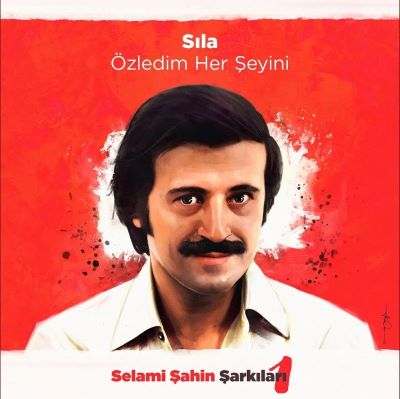 SELAMİ ŞAHİN ŞARKILARI 1
